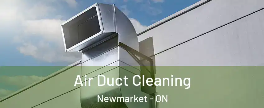  Air Duct Cleaning Newmarket - ON