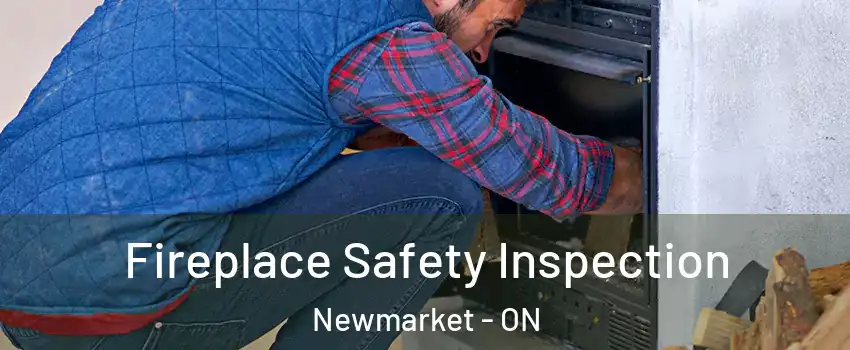  Fireplace Safety Inspection Newmarket - ON