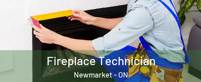 Fireplace Technician Newmarket - ON