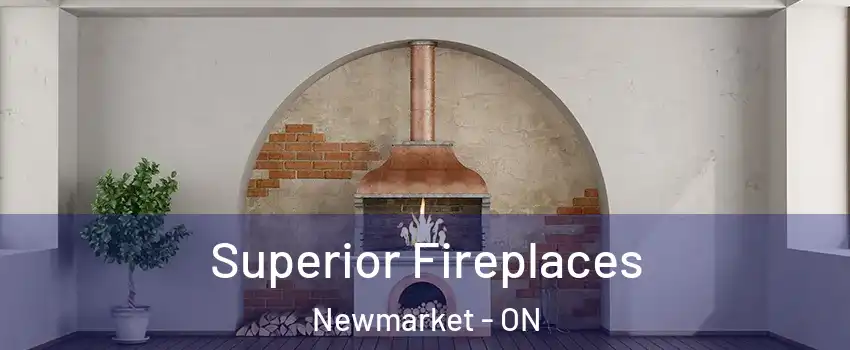  Superior Fireplaces Newmarket - ON